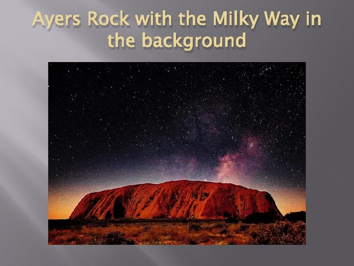 Ayers Rock with the Milky Way in the background 