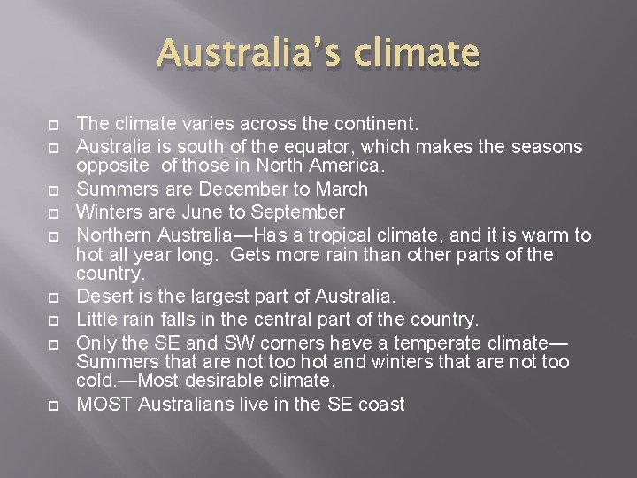Australia’s climate The climate varies across the continent. Australia is south of the equator,