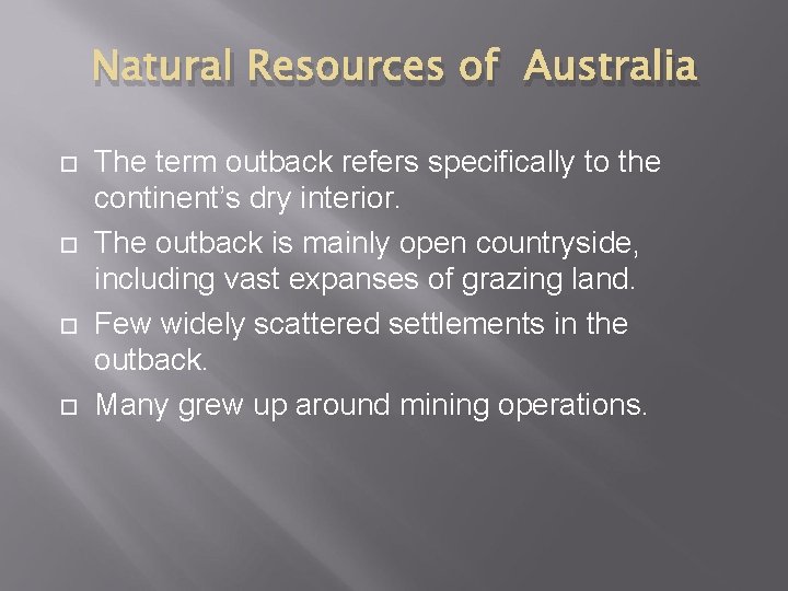 Natural Resources of Australia The term outback refers specifically to the continent’s dry interior.
