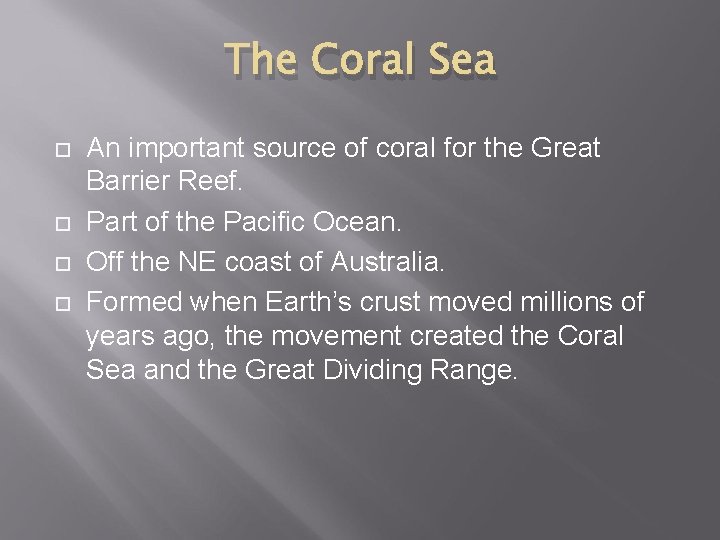 The Coral Sea An important source of coral for the Great Barrier Reef. Part