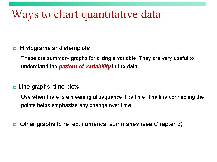 Ways to chart quantitative data p Histograms and stemplots These are summary graphs for