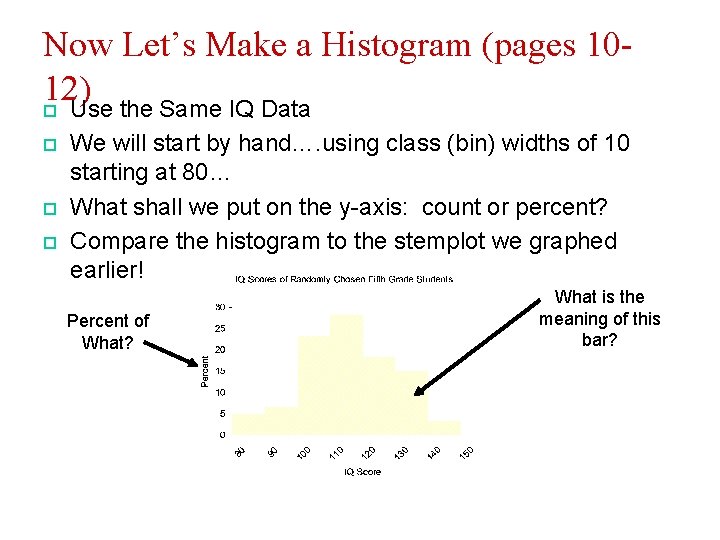 Now Let’s Make a Histogram (pages 1012) p Use the Same IQ Data p