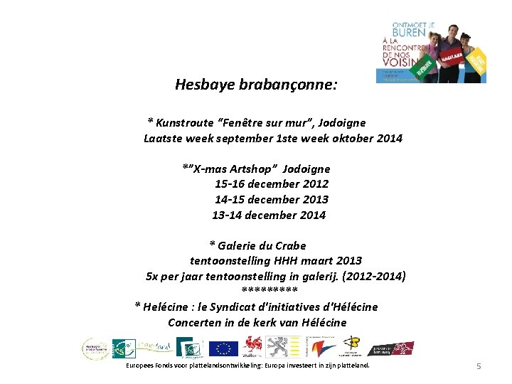 Hesbaye brabançonne: * Kunstroute “Fenêtre sur mur”, Jodoigne Laatste week september 1 ste week