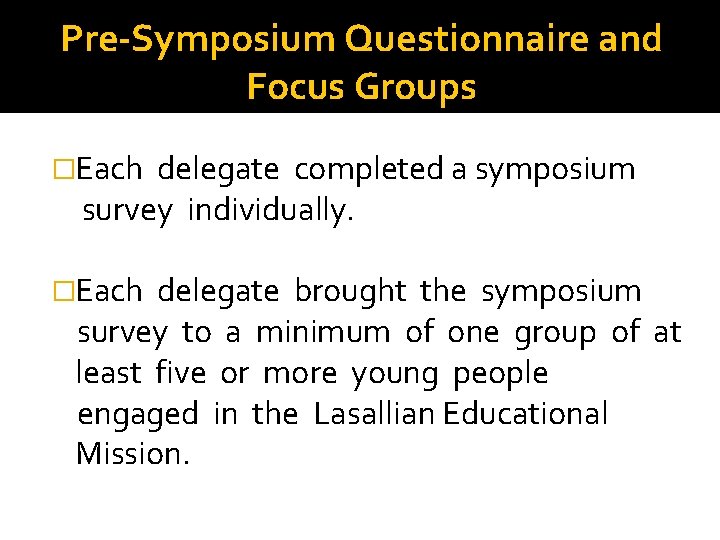 Pre-Symposium Questionnaire and Focus Groups �Each delegate completed a symposium survey individually. �Each delegate
