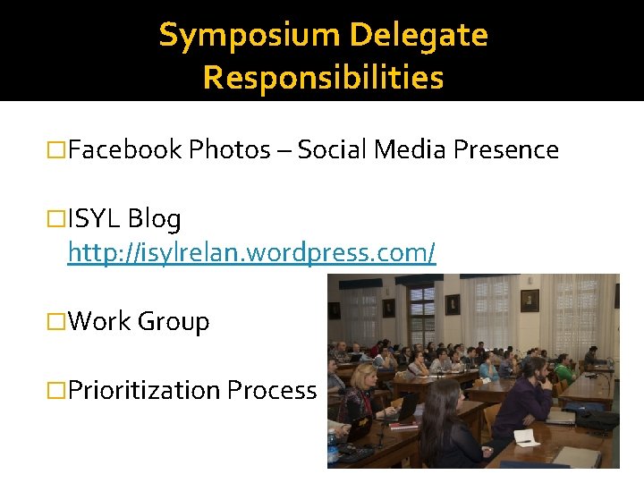 Symposium Delegate Responsibilities �Facebook Photos – Social Media Presence �ISYL Blog http: //isylrelan. wordpress.
