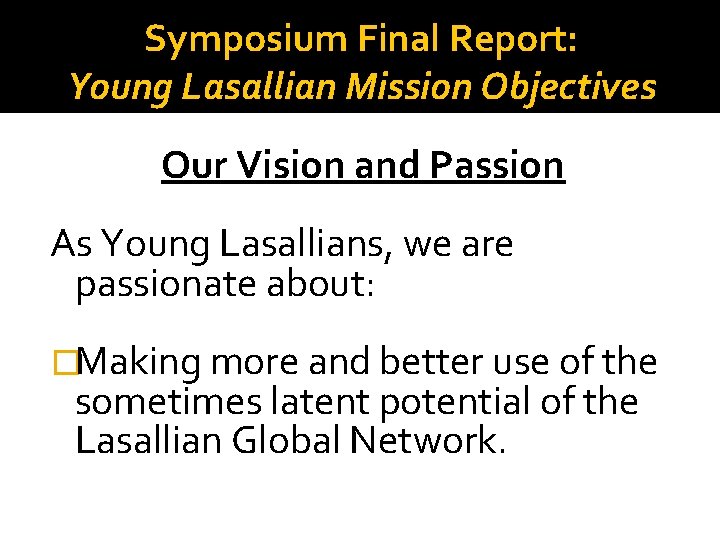 Symposium Final Report: Young Lasallian Mission Objectives Our Vision and Passion As Young Lasallians,