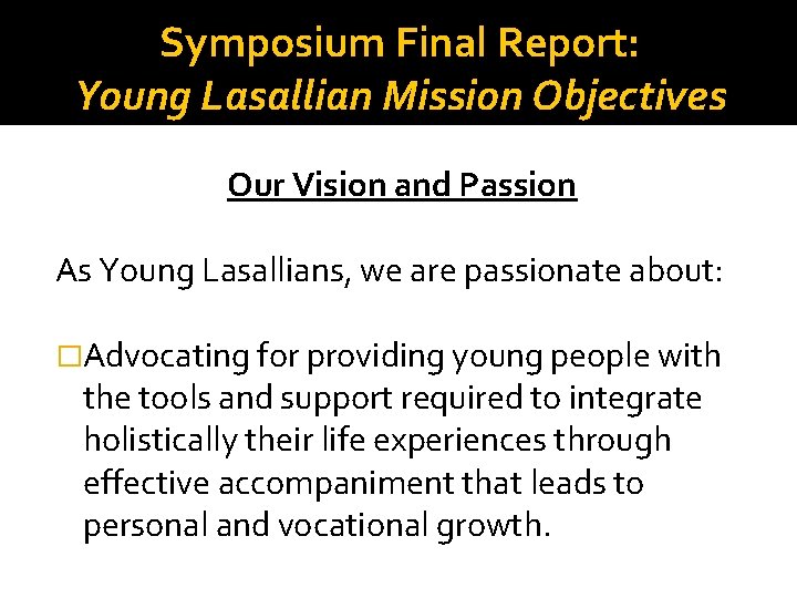 Symposium Final Report: Young Lasallian Mission Objectives Our Vision and Passion As Young Lasallians,