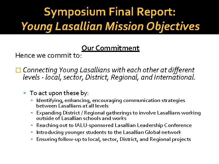 Symposium Final Report: Young Lasallian Mission Objectives Our Commitment Hence we commit to: �