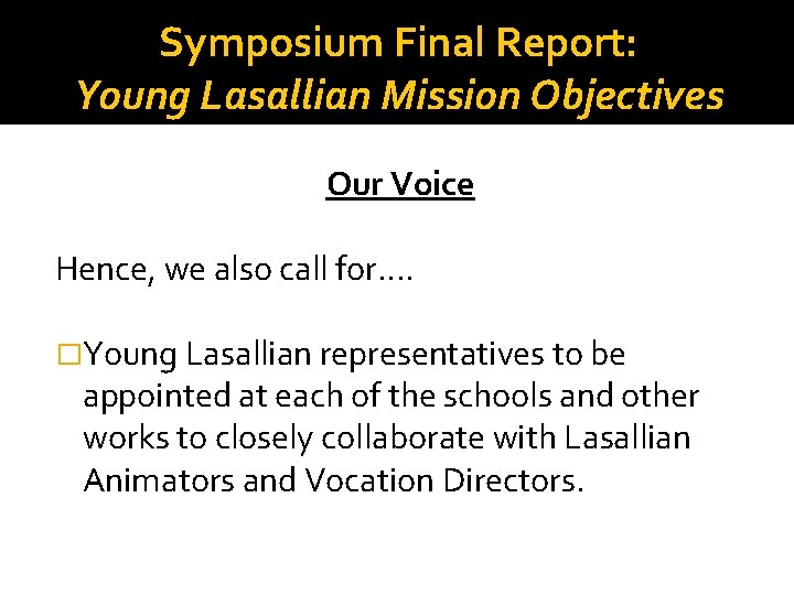 Symposium Final Report: Young Lasallian Mission Objectives Our Voice Hence, we also call for….