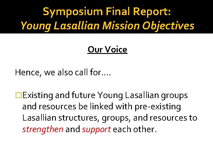 Symposium Final Report: Young Lasallian Mission Objectives Our Voice Hence, we also call for….