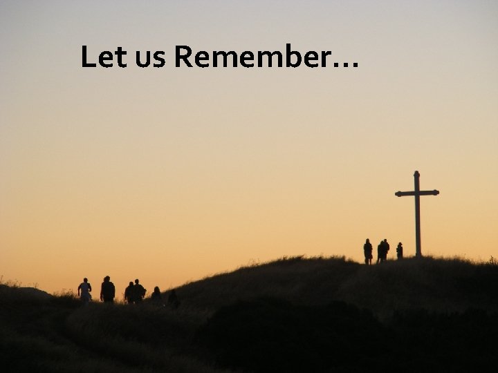 Let us Remember… 