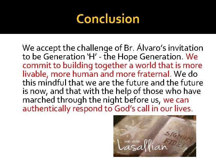 Conclusion We accept the challenge of Br. Álvaro’s invitation to be Generation ‘H’ ‐
