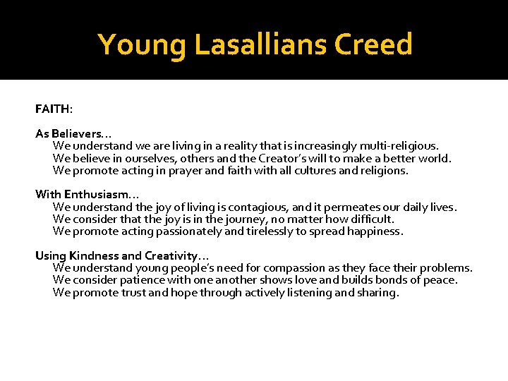 Young Lasallians Creed FAITH: As Believers… We understand we are living in a reality
