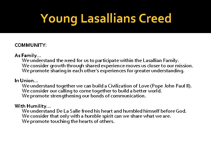 Young Lasallians Creed COMMUNITY: As Family… We understand the need for us to participate