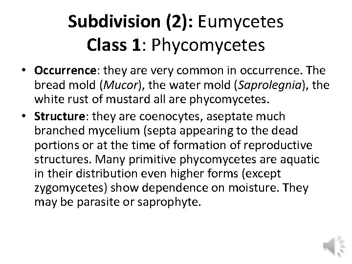 Subdivision (2): Eumycetes Class 1: Phycomycetes • Occurrence: they are very common in occurrence.