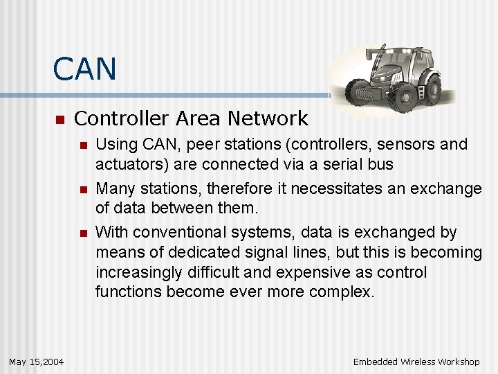 CAN n Controller Area Network n n n May 15, 2004 Using CAN, peer