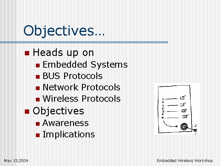 Objectives… n Heads up on Embedded Systems n BUS Protocols n Network Protocols n