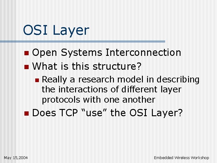 OSI Layer Open Systems Interconnection n What is this structure? n n n May