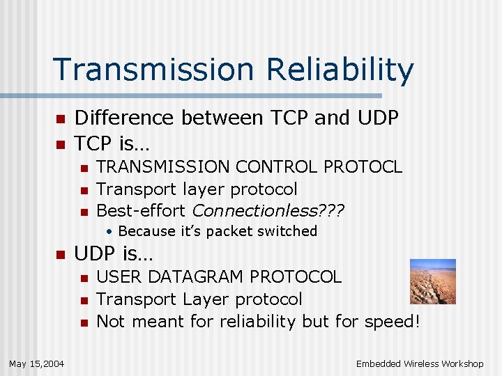 Transmission Reliability n n Difference between TCP and UDP TCP is… n n n
