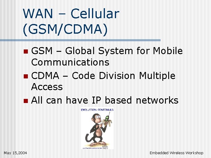 WAN – Cellular (GSM/CDMA) GSM – Global System for Mobile Communications n CDMA –