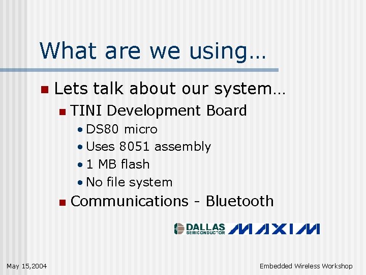 What are we using… n Lets talk about our system… n TINI Development Board