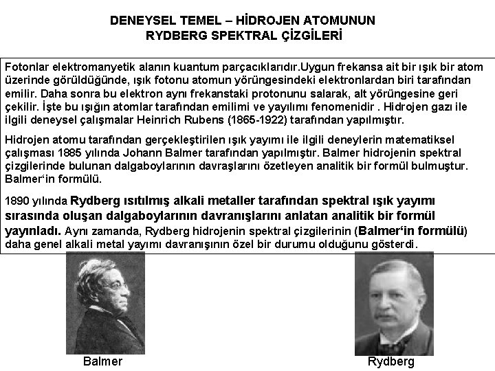 DENEYSEL TEMEL – HİDROJEN ATOMUNUN RYDBERG SPEKTRAL ÇİZGİLERİ Fotonlar elektromanyetik alanın kuantum parçacıklarıdır. Uygun