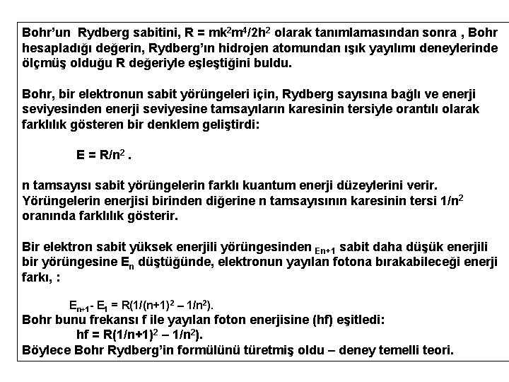 Bohr’un Rydberg sabitini, R = mk 2 m 4/2 h 2 olarak tanımlamasından sonra