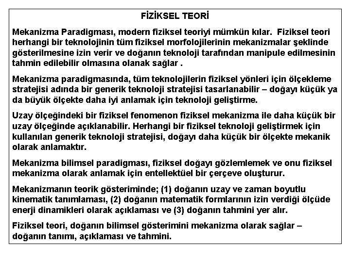 FİZİKSEL TEORİ Mekanizma Paradigması, modern fiziksel teoriyi mümkün kılar. Fiziksel teori herhangi bir teknolojinin