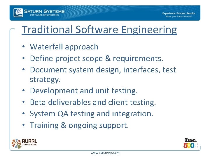 Traditional Software Engineering • Waterfall approach • Define project scope & requirements. • Document