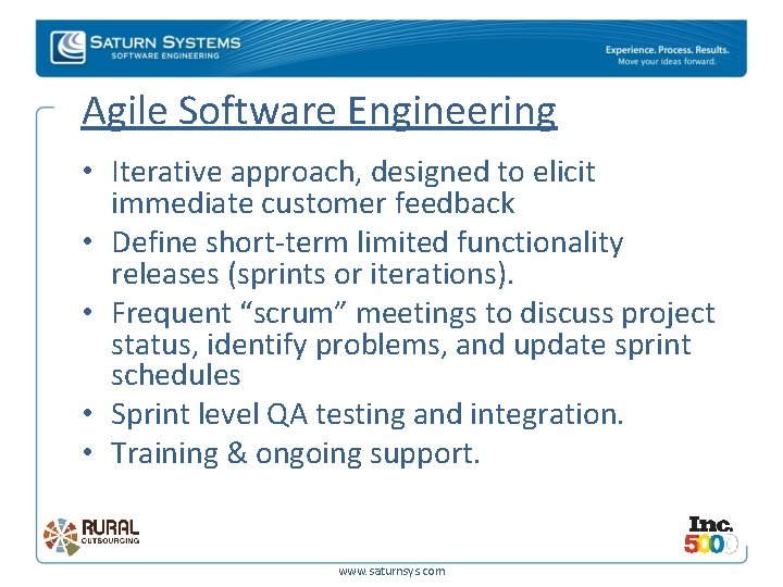 Agile Software Engineering • Iterative approach, designed to elicit immediate customer feedback • Define