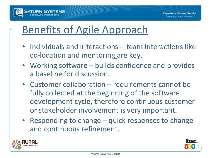 Benefits of Agile Approach • Individuals and interactions - team interactions like co-location and