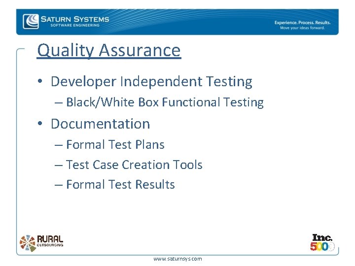 Quality Assurance • Developer Independent Testing – Black/White Box Functional Testing • Documentation –