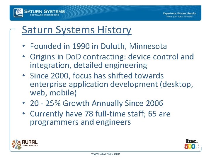 Saturn Systems History • Founded in 1990 in Duluth, Minnesota • Origins in Do.