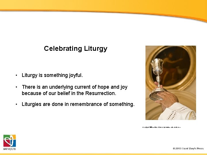 Celebrating Liturgy • Liturgy is something joyful. • There is an underlying current of