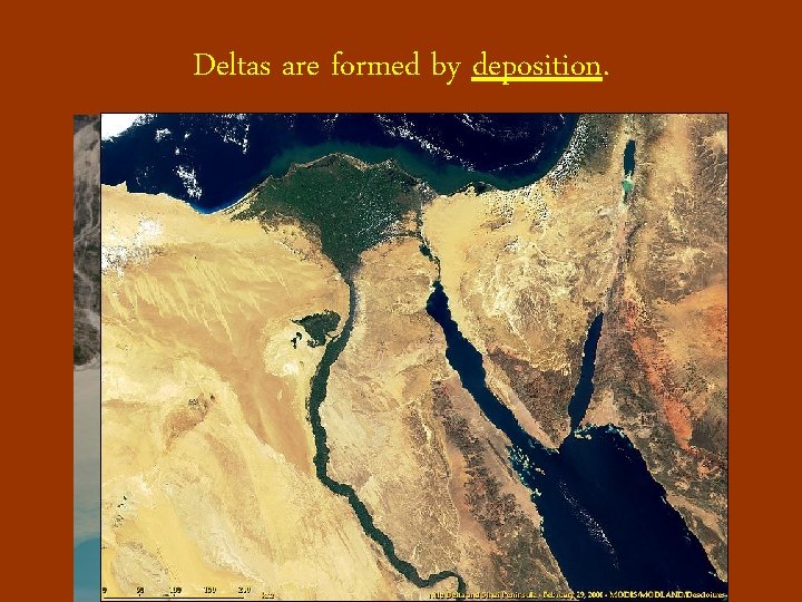 Deltas are formed by deposition. Deltas are formed by deposition.