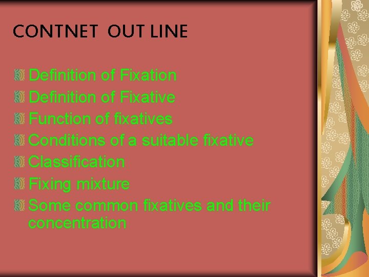 CONTNET OUT LINE Definition of Fixation Definition of Fixative Function of fixatives Conditions of