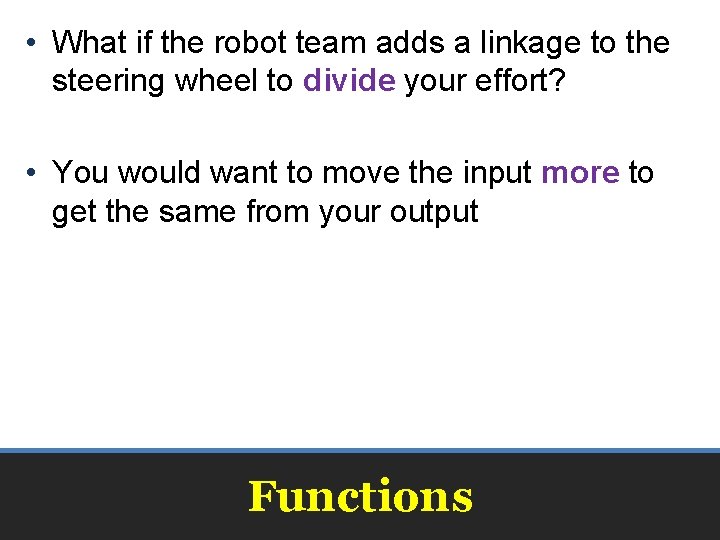  • What if the robot team adds a linkage to the steering wheel