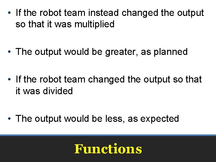  • If the robot team instead changed the output so that it was