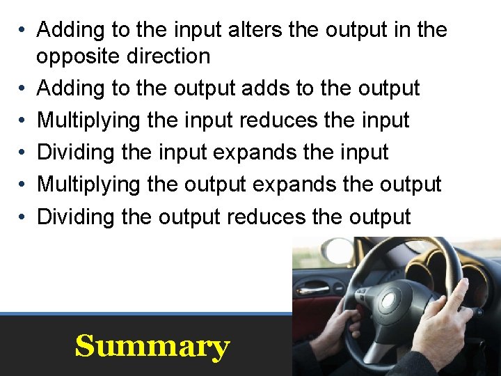  • Adding to the input alters the output in the opposite direction •