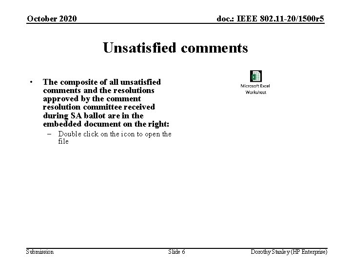 October 2020 doc. : IEEE 802. 11 -20/1500 r 5 Unsatisfied comments • The