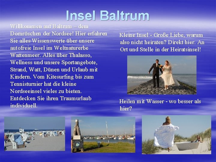 Insel Baltrum Willkommen auf Baltrum – dem Dornröschen der Nordsee! Hier erfahren Sie alles