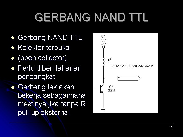 GERBANG NAND TTL l l l Gerbang NAND TTL Kolektor terbuka (open collector) Perlu