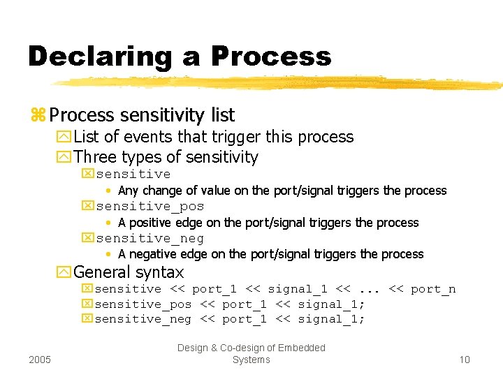 Declaring a Process z Process sensitivity list y. List of events that trigger this