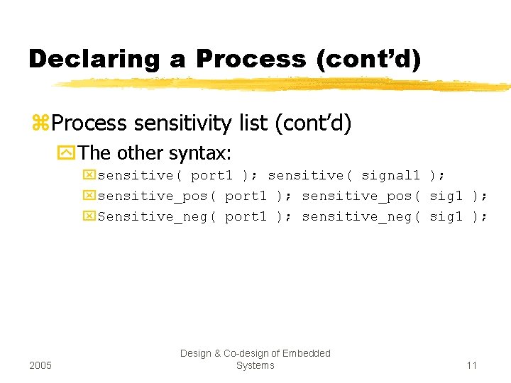 Declaring a Process (cont’d) z. Process sensitivity list (cont’d) y. The other syntax: xsensitive(