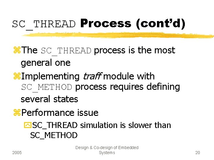 SC_THREAD Process (cont’d) z. The SC_THREAD process is the most general one z. Implementing