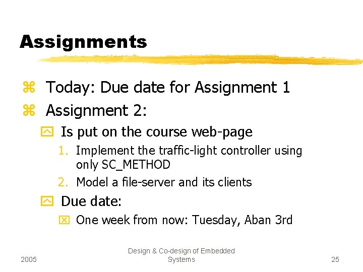 Assignments z Today: Due date for Assignment 1 z Assignment 2: y Is put