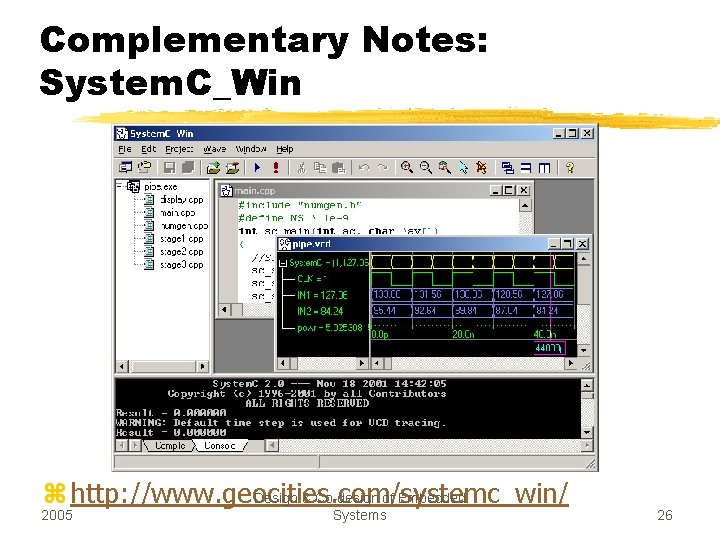 Complementary Notes: System. C_Win z http: //www. geocities. com/systemc_win/ Design & Co-design of Embedded