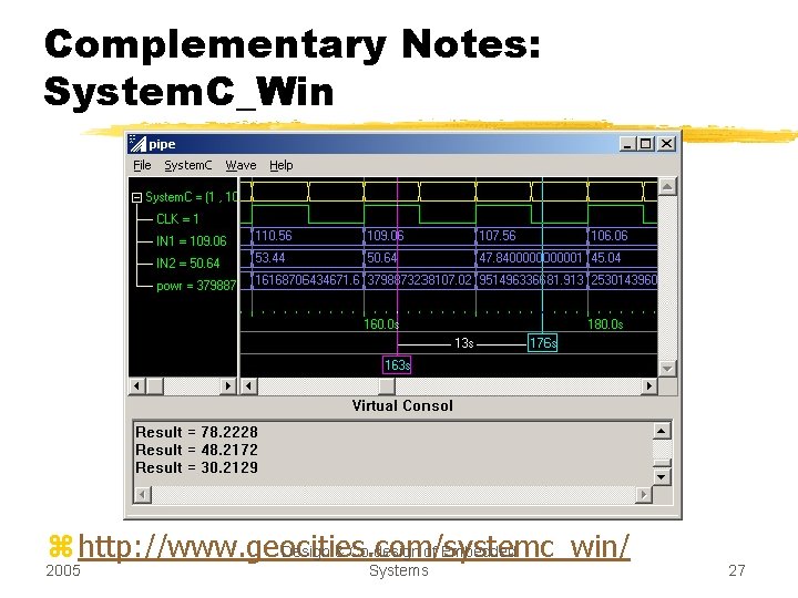 Complementary Notes: System. C_Win z http: //www. geocities. com/systemc_win/ Design & Co-design of Embedded
