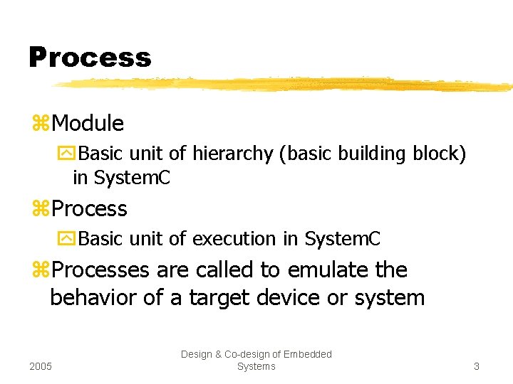 Process z. Module y. Basic unit of hierarchy (basic building block) in System. C