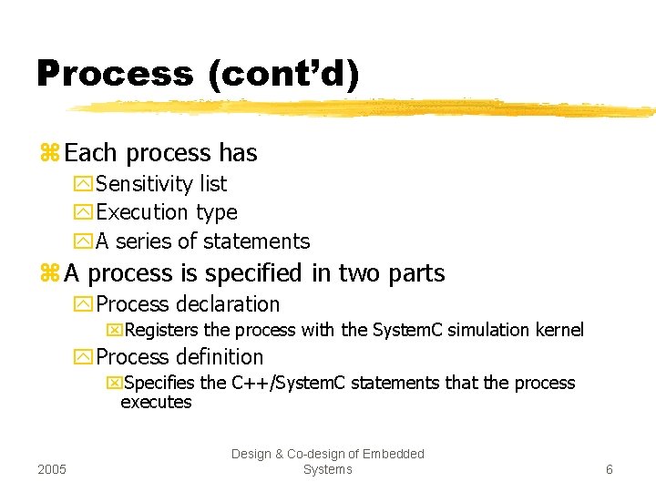 Process (cont’d) z Each process has y. Sensitivity list y. Execution type y. A